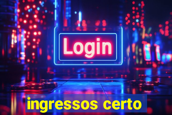 ingressos certo