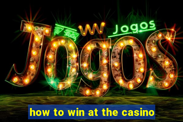 how to win at the casino