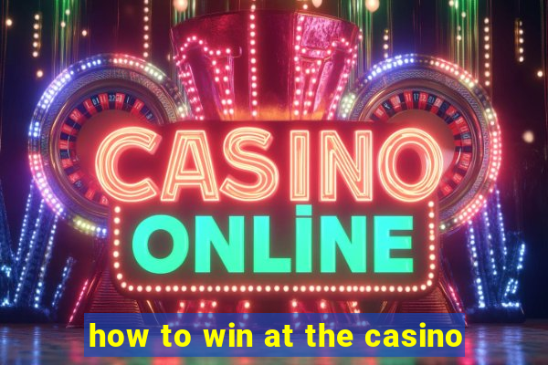 how to win at the casino