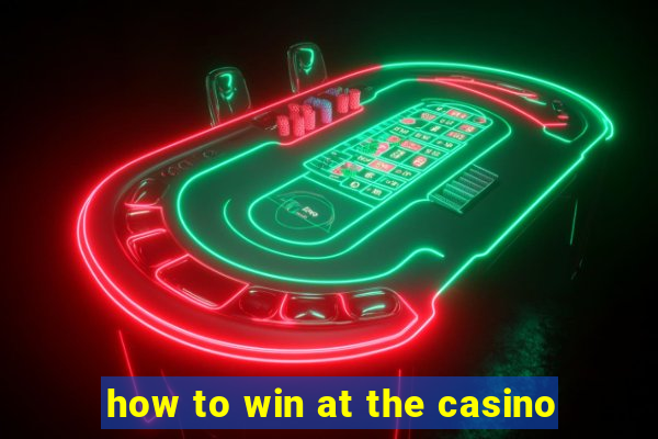 how to win at the casino