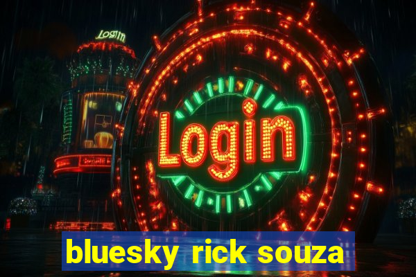 bluesky rick souza