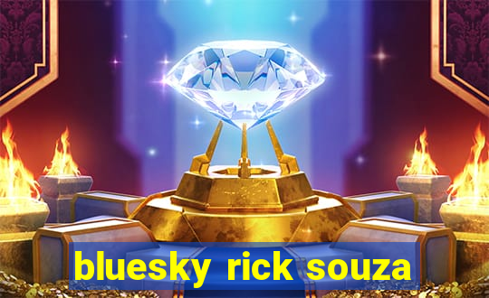 bluesky rick souza