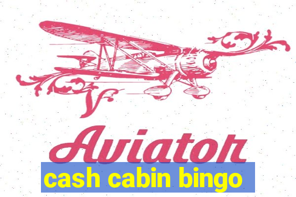 cash cabin bingo