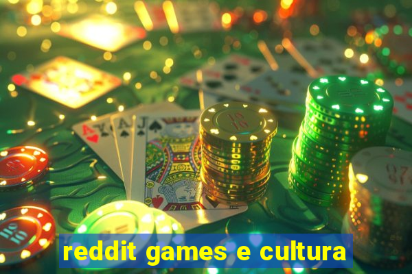 reddit games e cultura