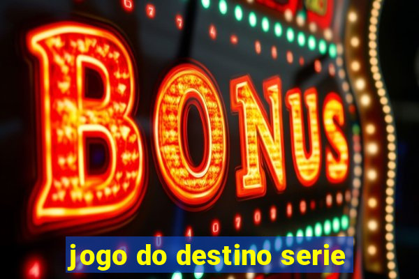 jogo do destino serie