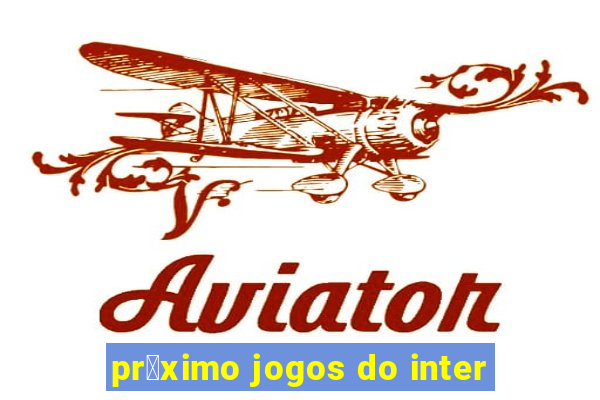 pr贸ximo jogos do inter