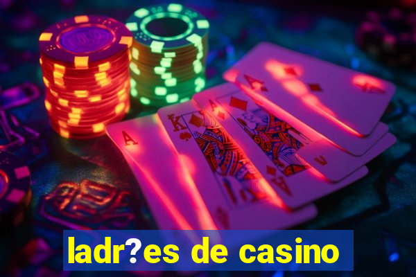 ladr?es de casino