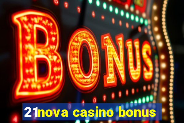 21nova casino bonus