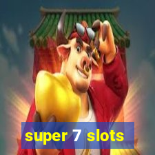 super 7 slots