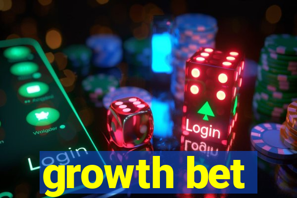 growth bet