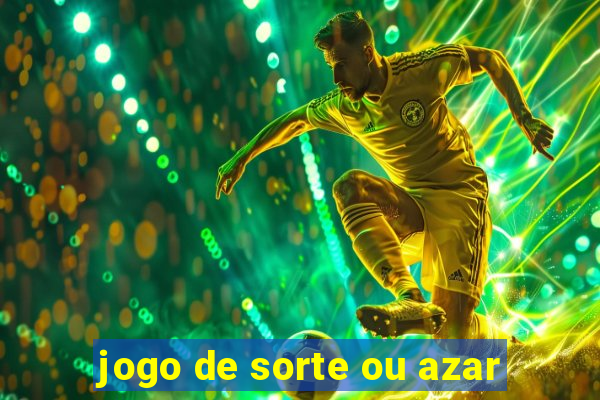 jogo de sorte ou azar