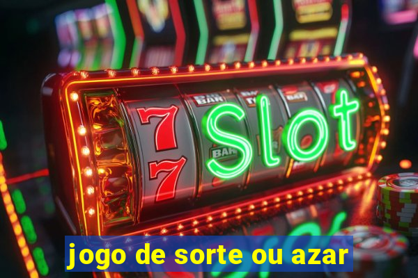 jogo de sorte ou azar