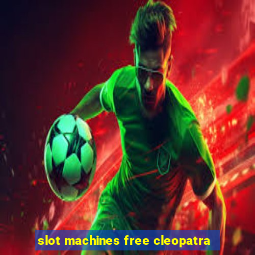 slot machines free cleopatra