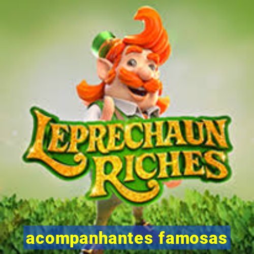 acompanhantes famosas