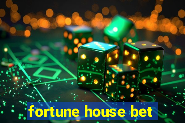 fortune house bet