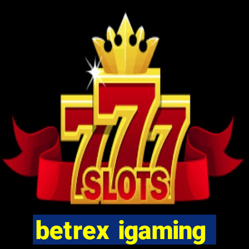 betrex igaming