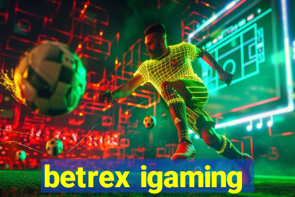 betrex igaming