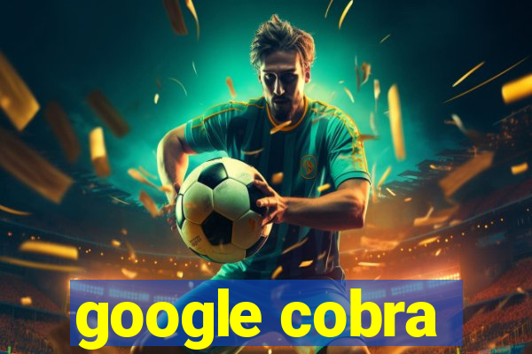 google cobra