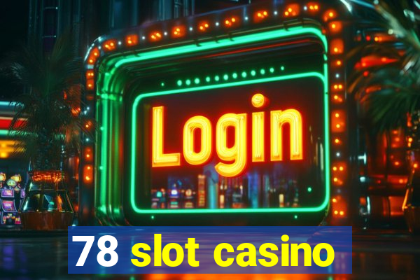 78 slot casino