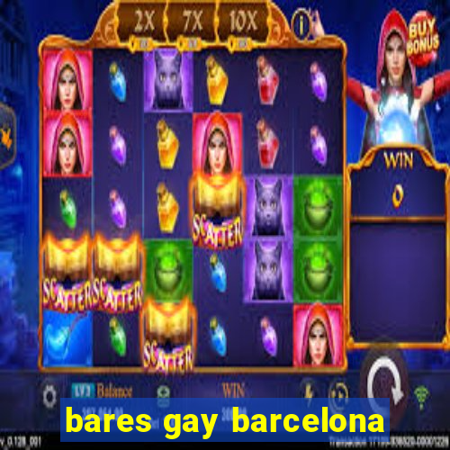 bares gay barcelona