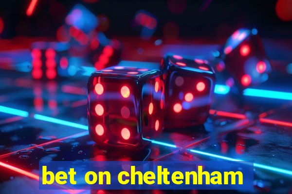 bet on cheltenham