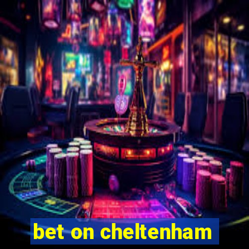 bet on cheltenham