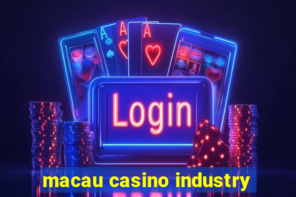 macau casino industry