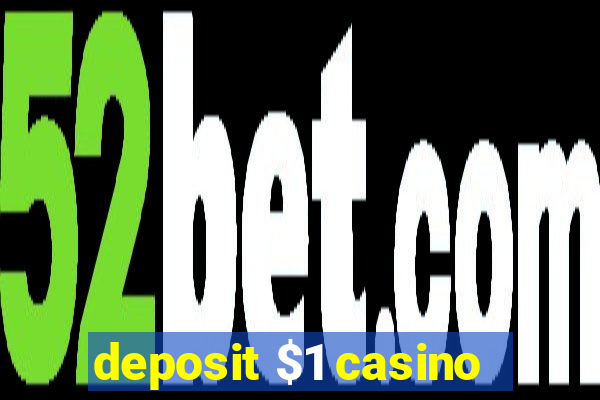 deposit $1 casino