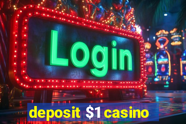 deposit $1 casino