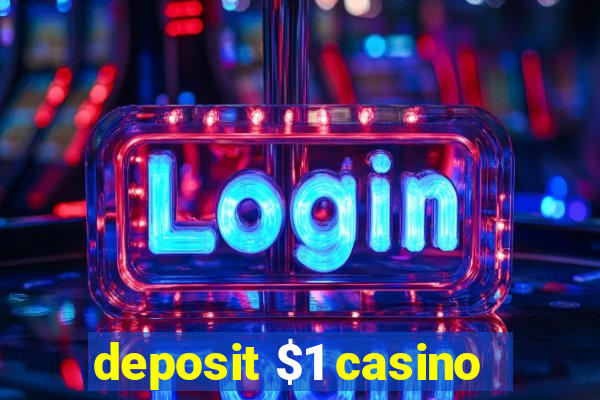 deposit $1 casino