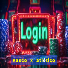 vasco x atlético go onde assistir