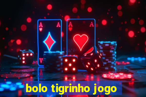 bolo tigrinho jogo