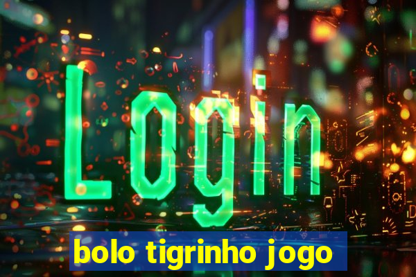 bolo tigrinho jogo