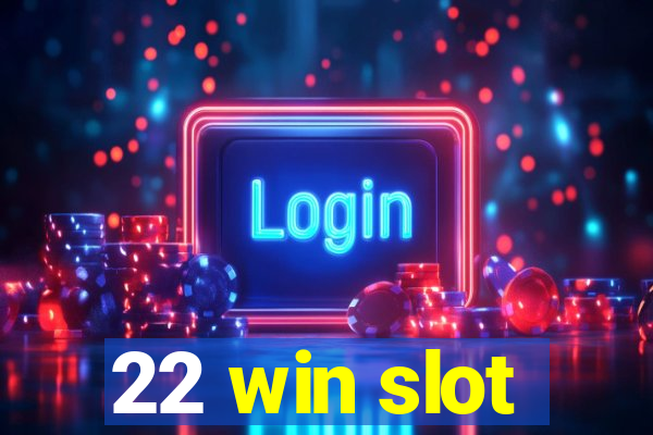 22 win slot