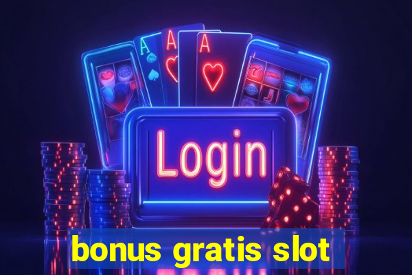 bonus gratis slot