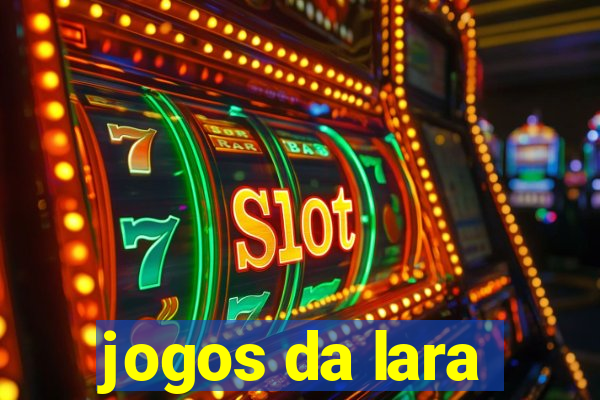 jogos da lara