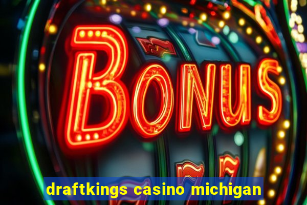 draftkings casino michigan