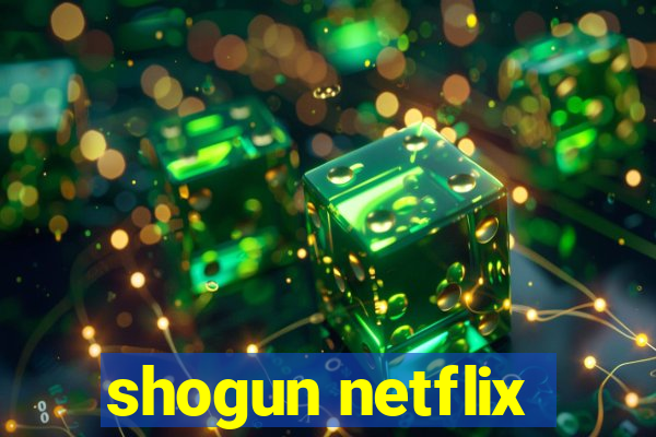 shogun netflix