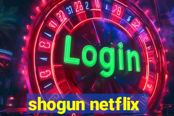 shogun netflix