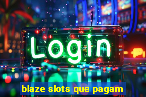 blaze slots que pagam