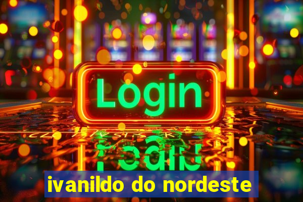 ivanildo do nordeste