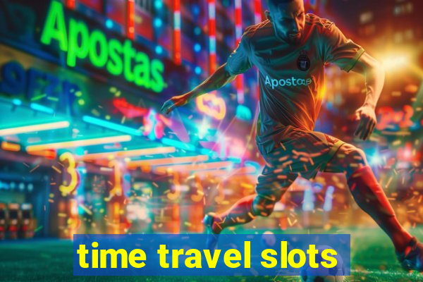 time travel slots