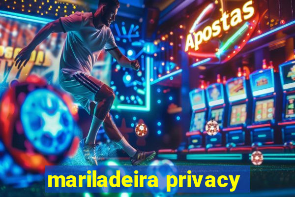 mariladeira privacy