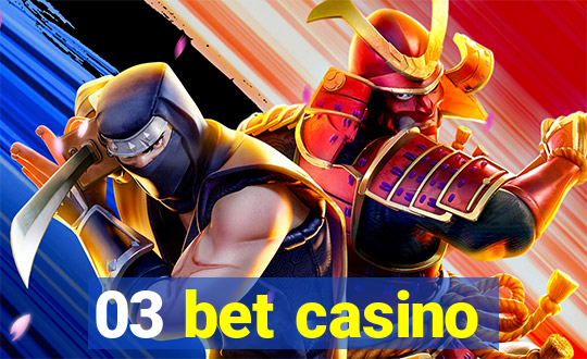 03 bet casino