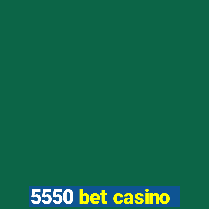 5550 bet casino