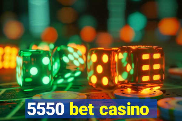 5550 bet casino