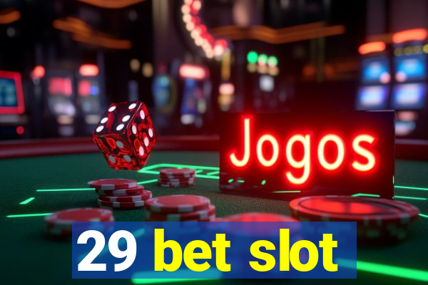 29 bet slot