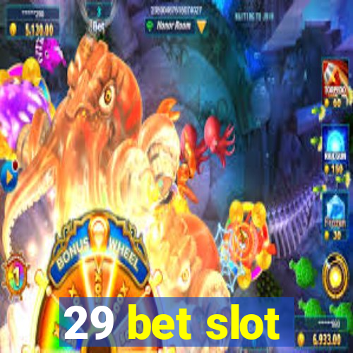 29 bet slot