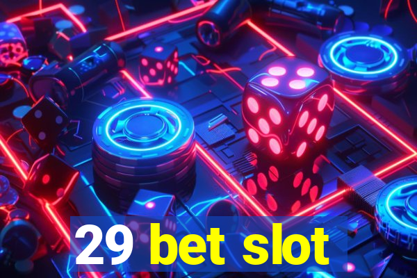 29 bet slot