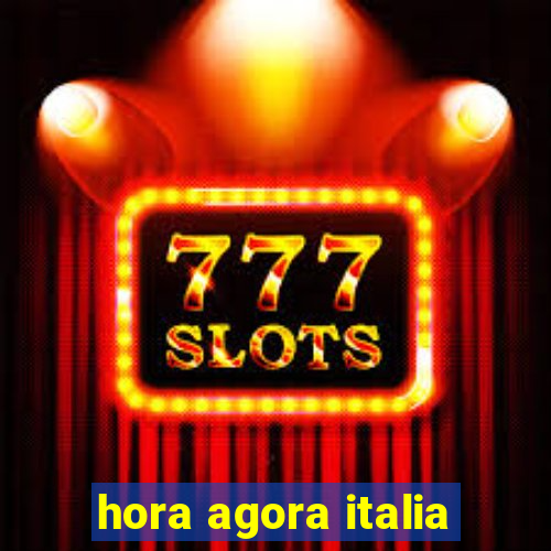 hora agora italia